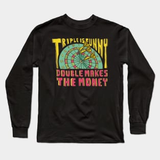 Triple Is Funny Double Makes The Money Dart Player Long Sleeve T-Shirt